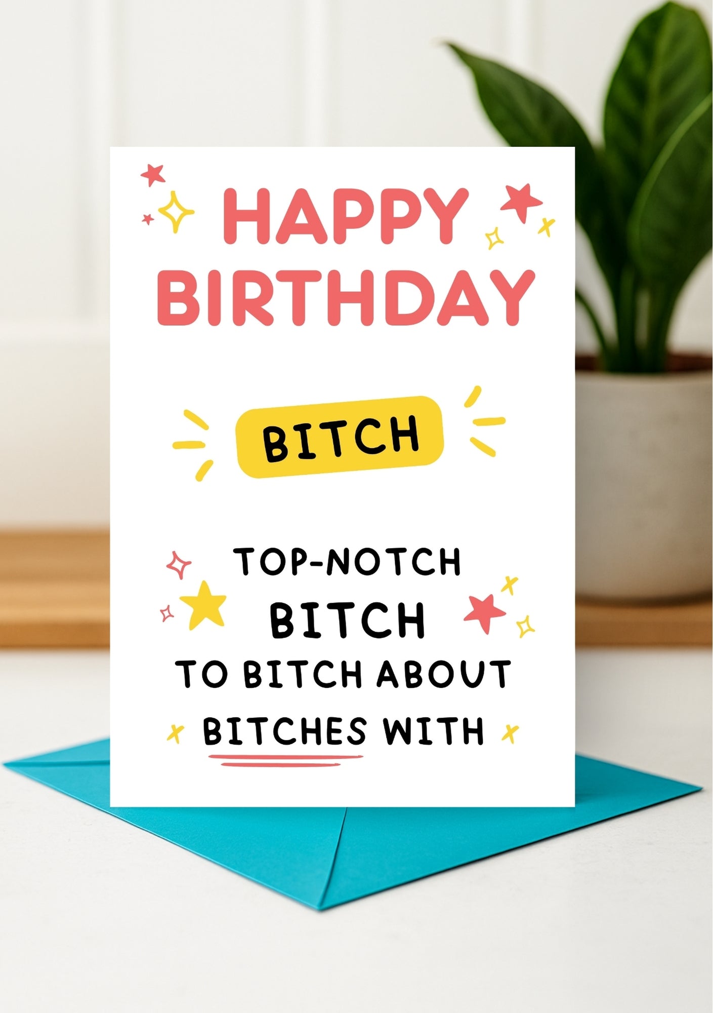 Funny Birthday Card - Happy Birthday You Magnificent Bitch!