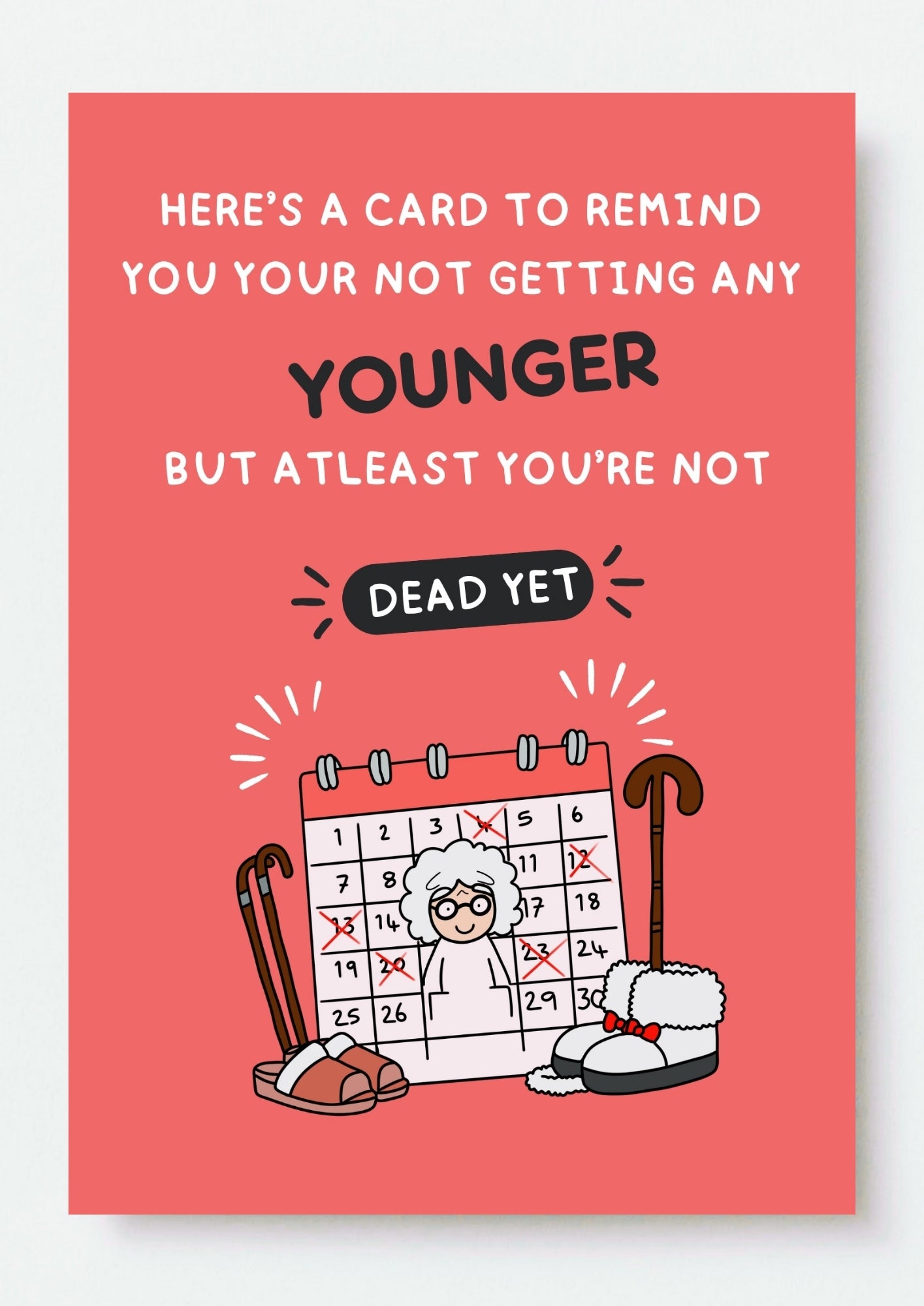 Funny Birthday Card - Not Getting Younger, But Alive!