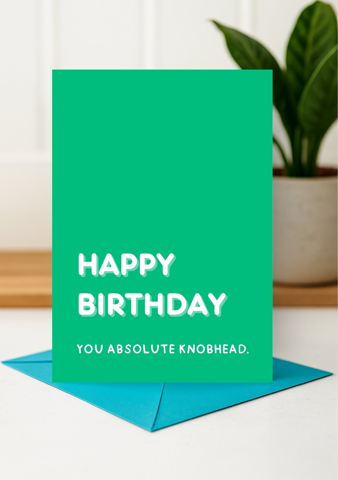 Funny Birthday Card - Happy Birthday You Absolute Knobhead