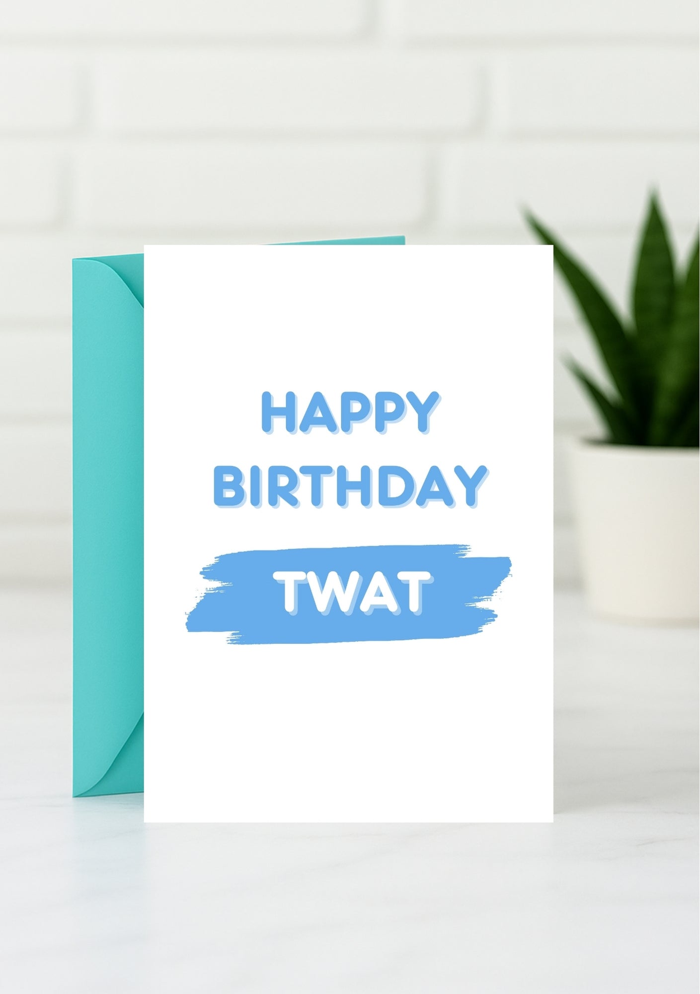 Funny Birthday Card - Happy Birthday Twat