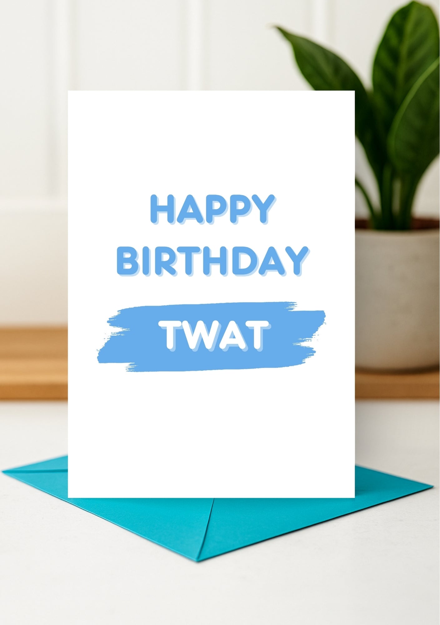 Funny Birthday Card - Happy Birthday Twat