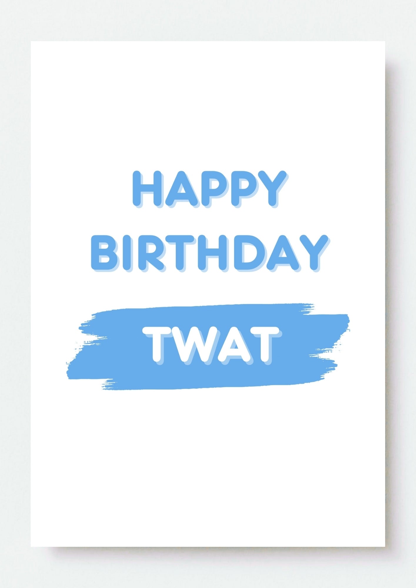 Funny Birthday Card - Happy Birthday Twat