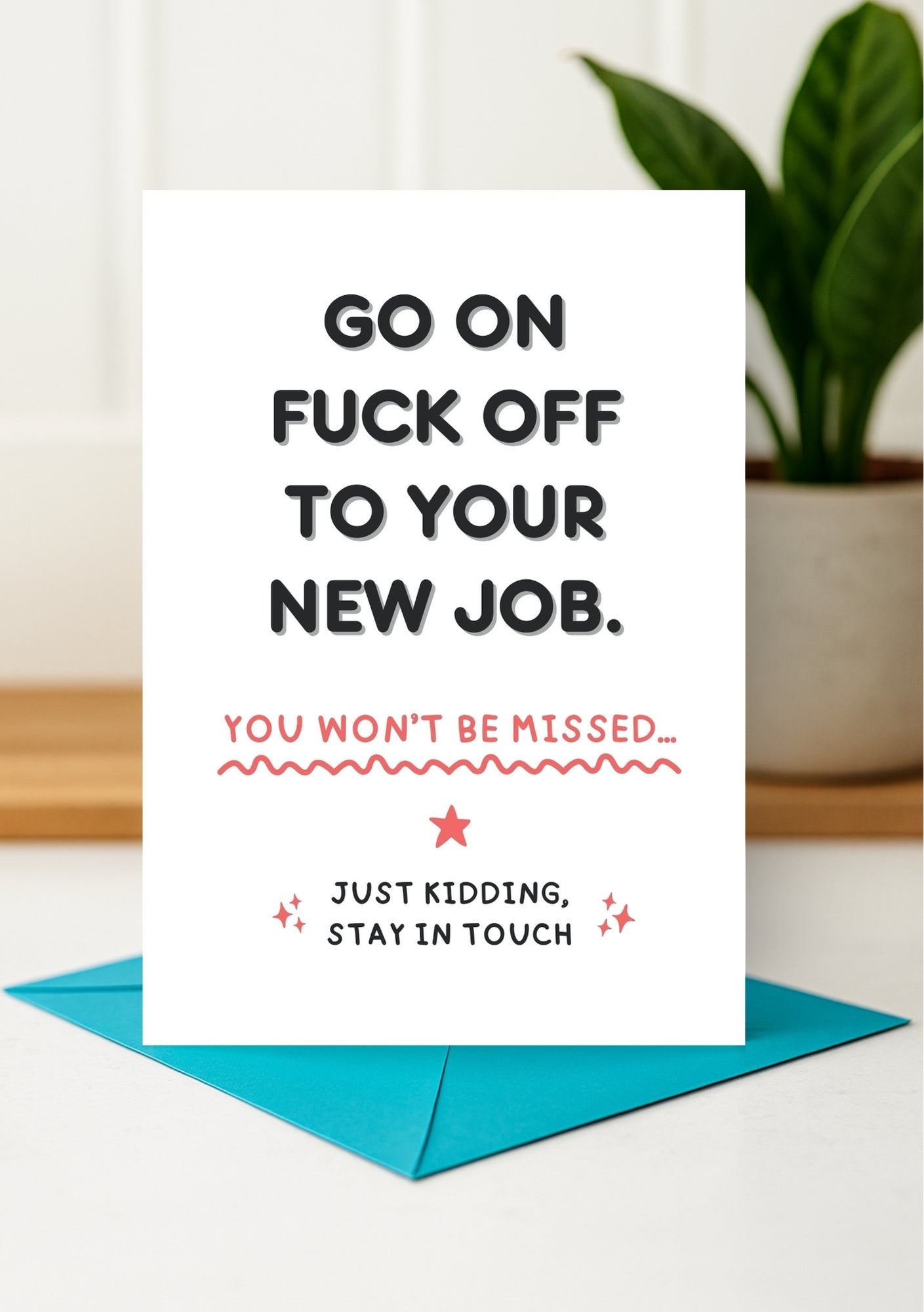 Cheeky New Job Card - Go On, F*** Off, You Legend!