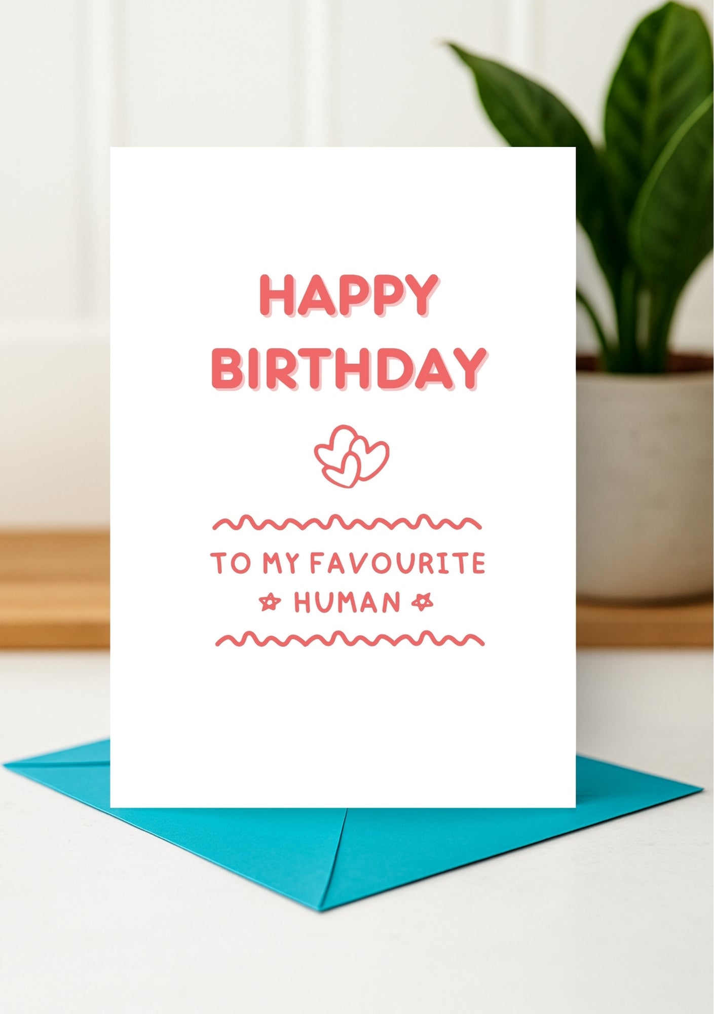 Funny Birthday Card - Happy Birthday to My Favourite Human