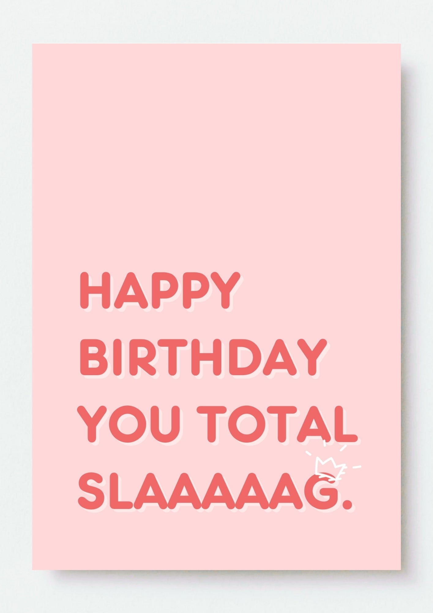 Funny Birthday Card - Happy Birthday You Total Slaaaaaag