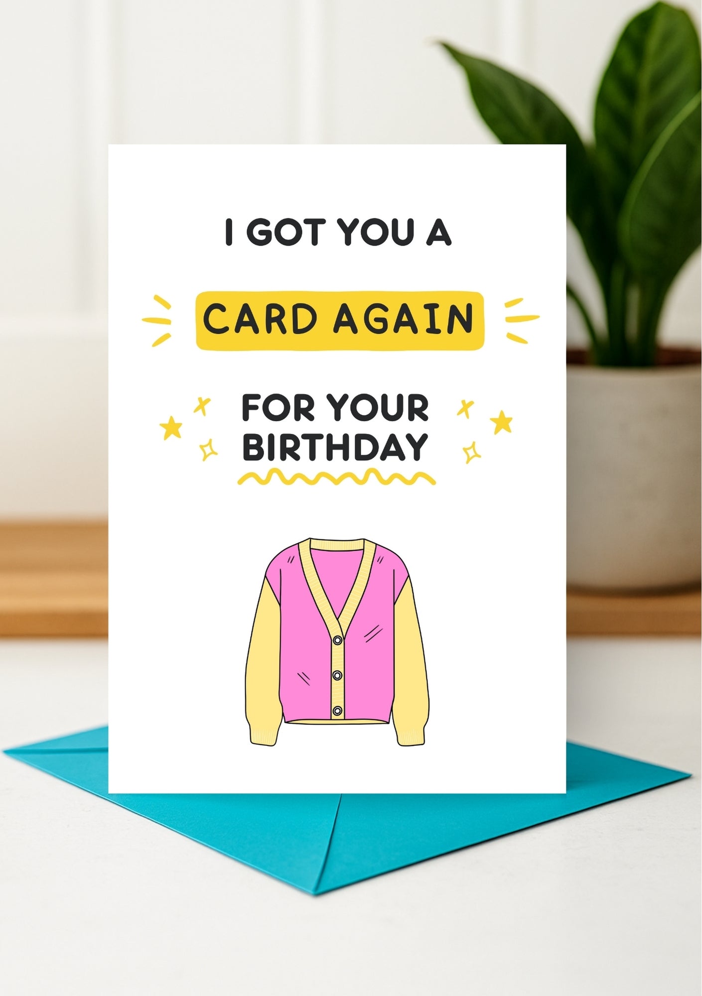 Funny Birthday Card - I Got You A Card Again!