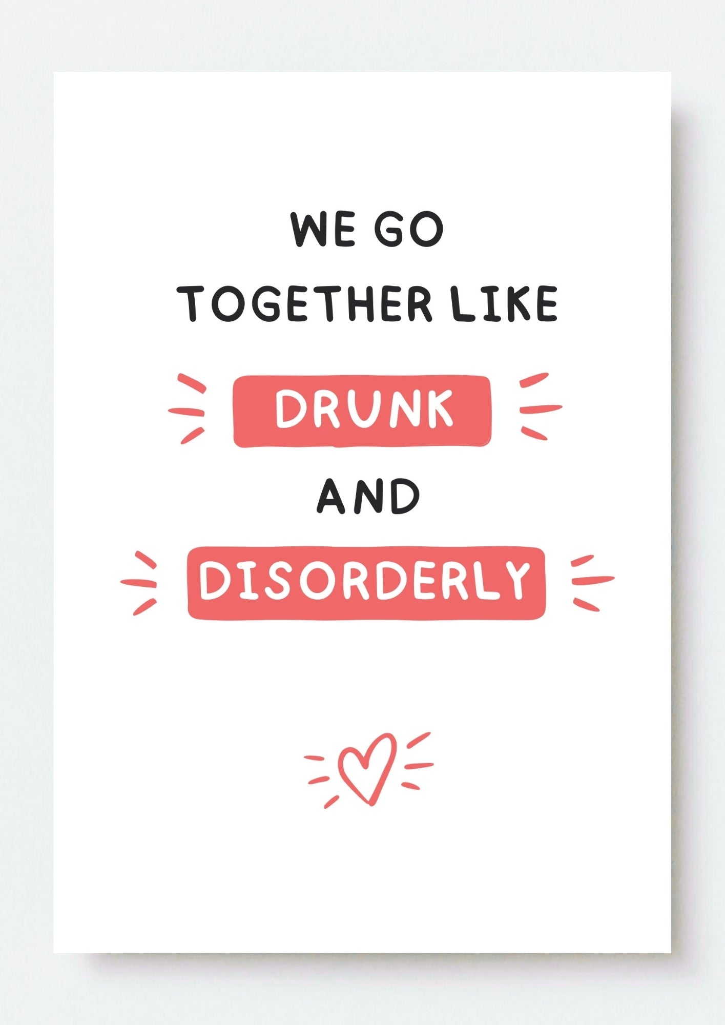 Cheeky Card - We Go Together Like Drunk & Disorderly
