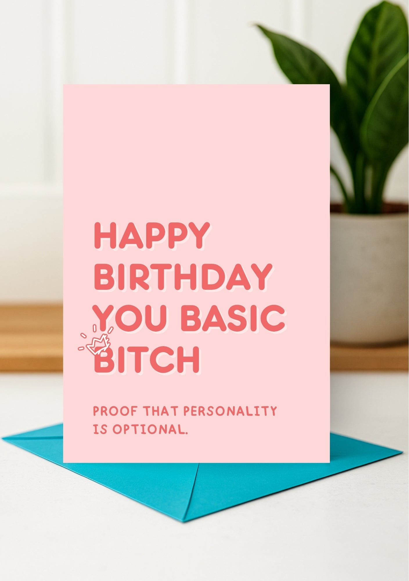 Funny Birthday Card - Happy Birthday Basic Bitch