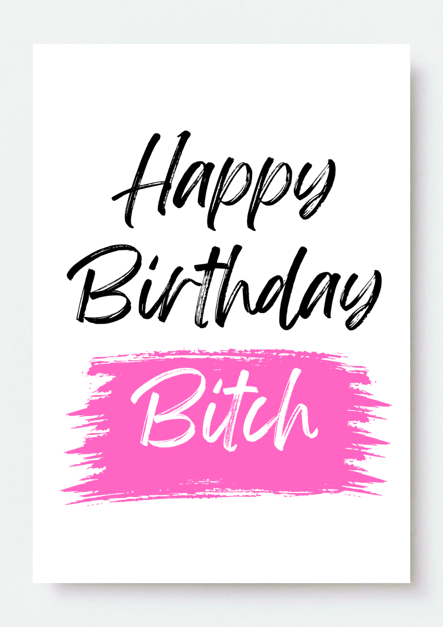 Happy Birthday B**ch Pink Marker Card