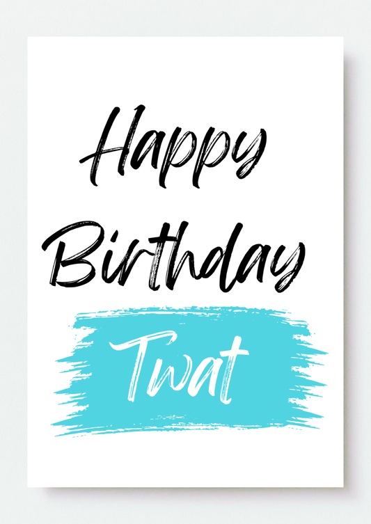 Happy Birthday Tw*t Blue Marker Card