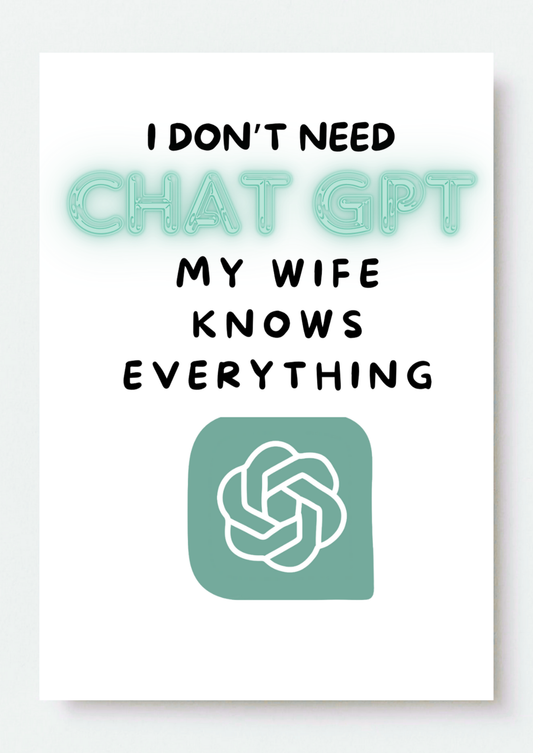 I don't need ChatGPT My Wife Card