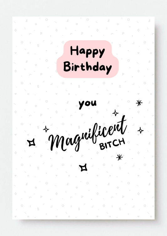 Happy Birthday You Magnificent B***H Card