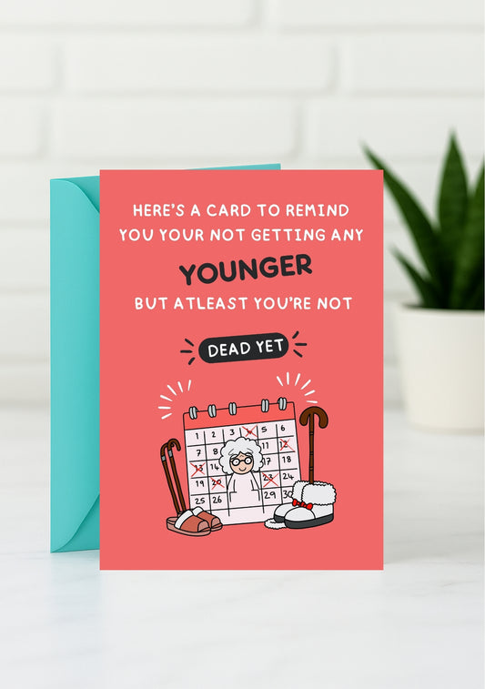 Funny Birthday Card - Not Getting Younger, But Alive!