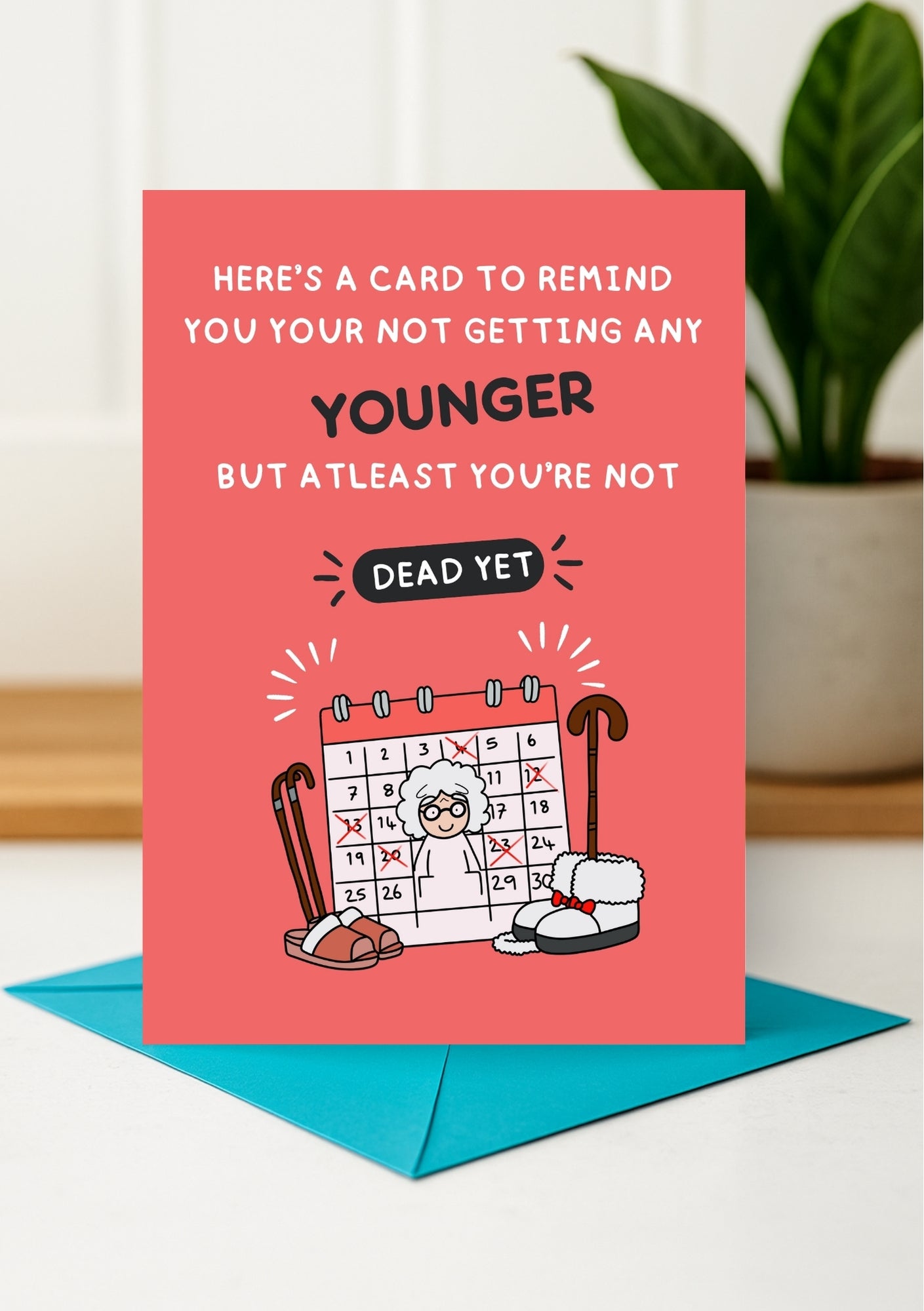 Funny Birthday Card - Not Getting Younger, But Alive!