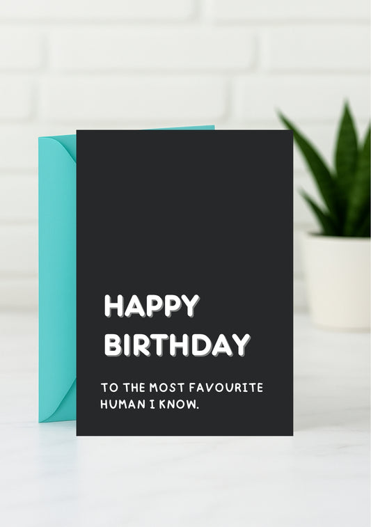 Funny Birthday Card - Happy Birthday to Human I Know