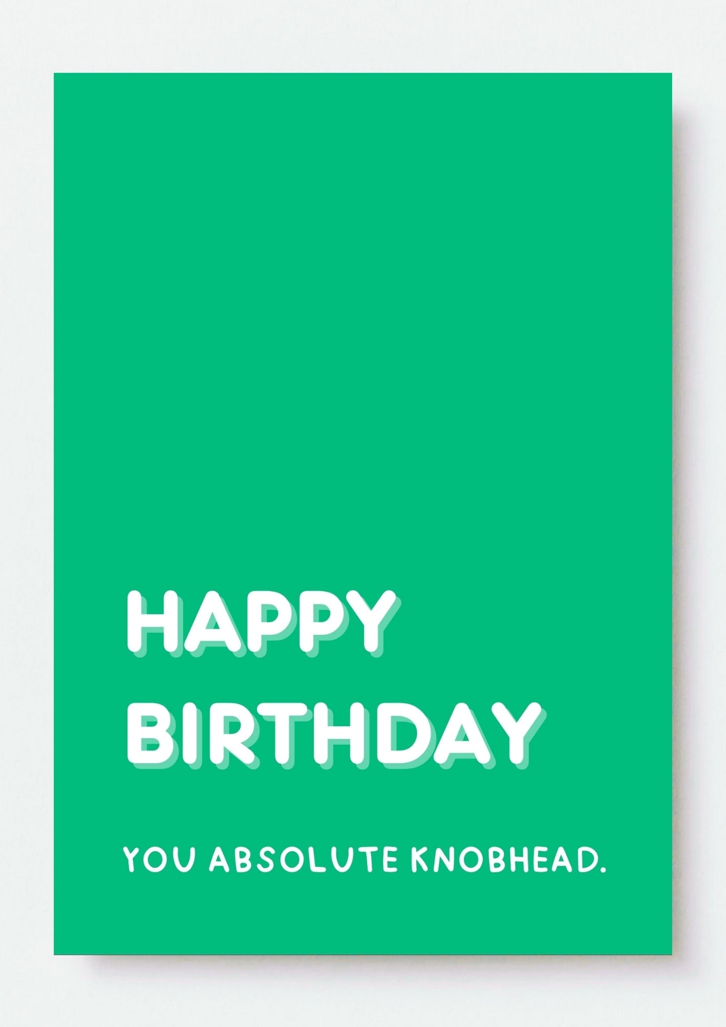 Funny Birthday Card - Happy Birthday You Absolute Knobhead