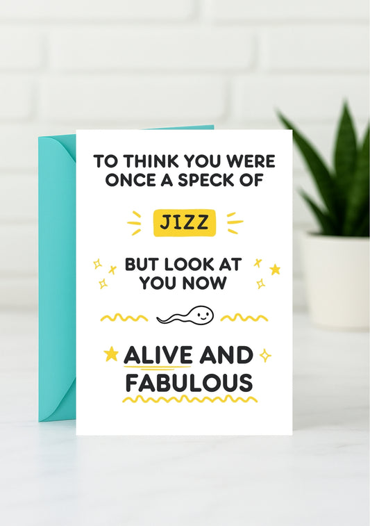 Funny Birthday Card - From Jizz to Fabulous