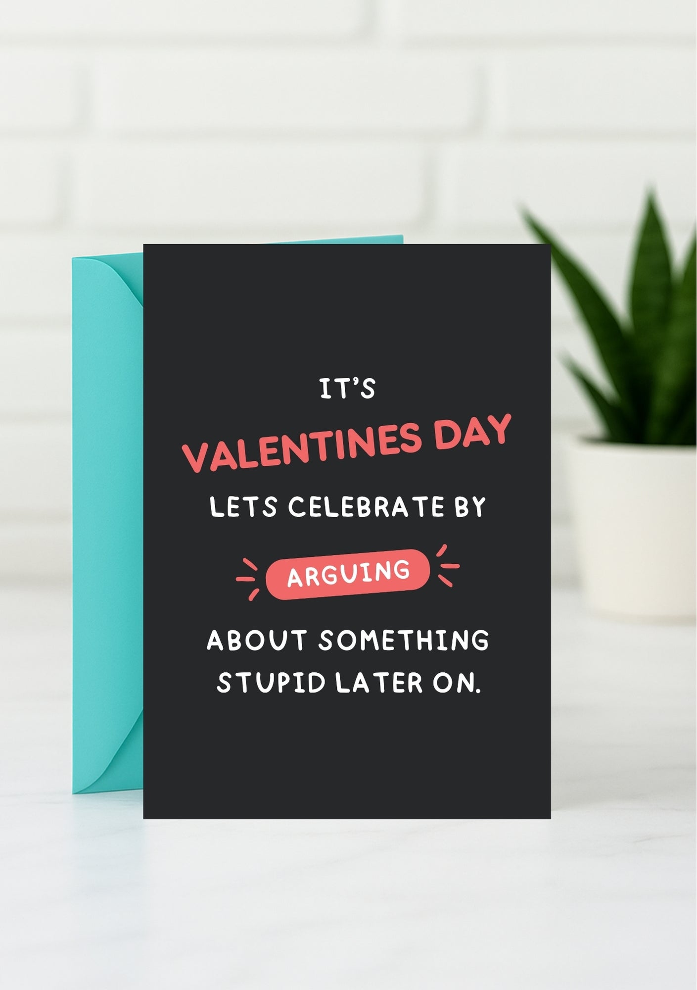Funny Valentine’s Day Card - Let’s Argue About Something Stupid
