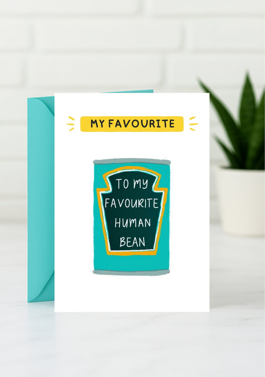 Funny Greeting Card - To My Favourite Human Bean