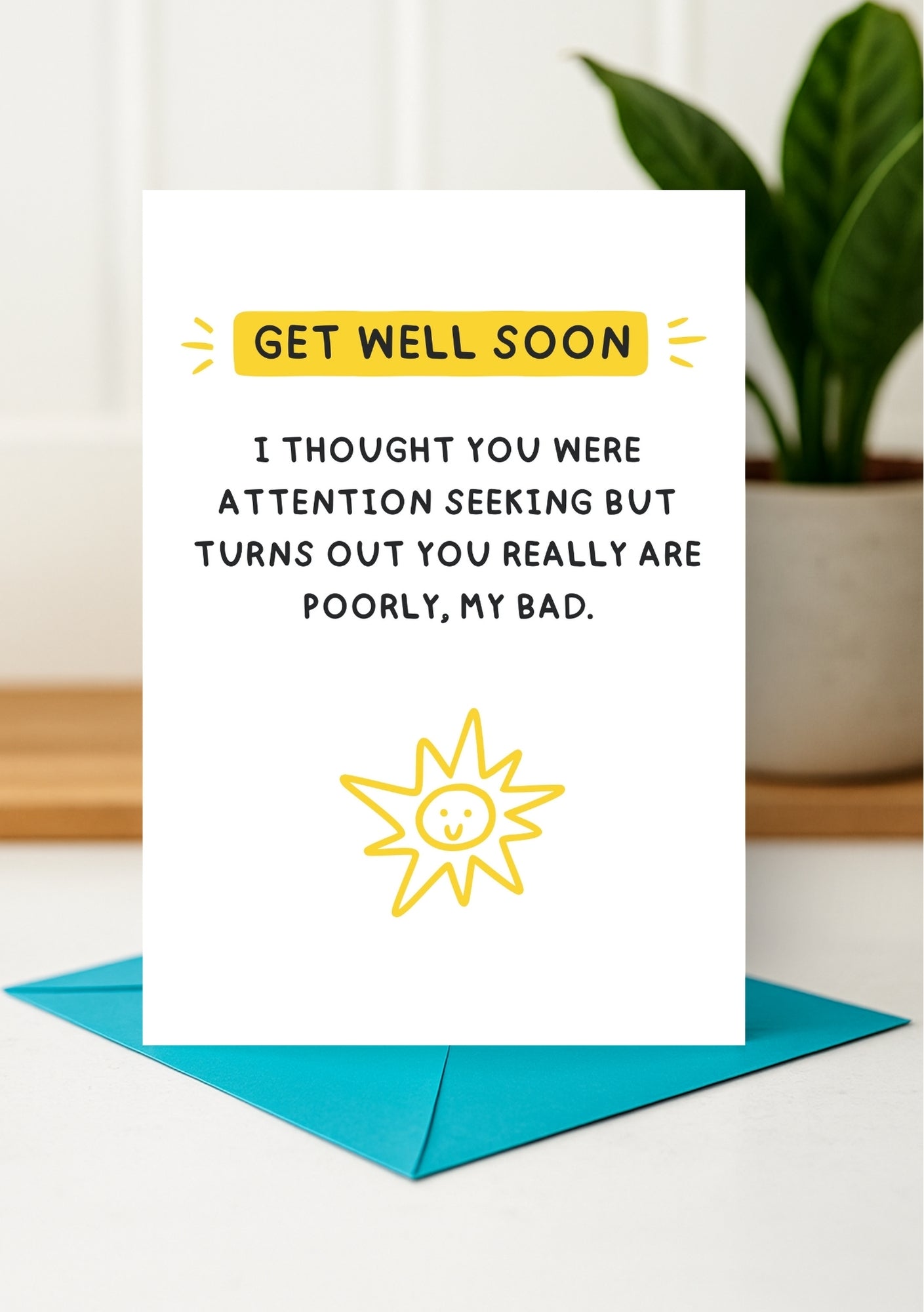 Funny Get Well Soon Card - Oops, Poorly Not Just Attention Seeking!