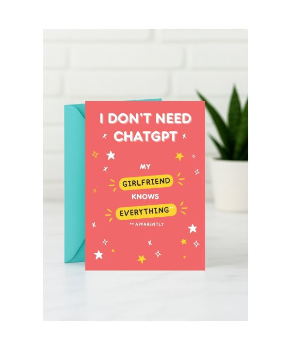 Just Because Card - I Don’t Need ChatGPT, My Girlfriend Knows Everything, Apparently card design