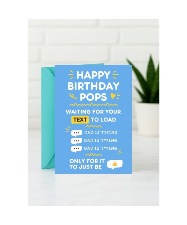Birthday Card for Dad - Happy Birthday Pops, Waiting for Your Text to Load card design