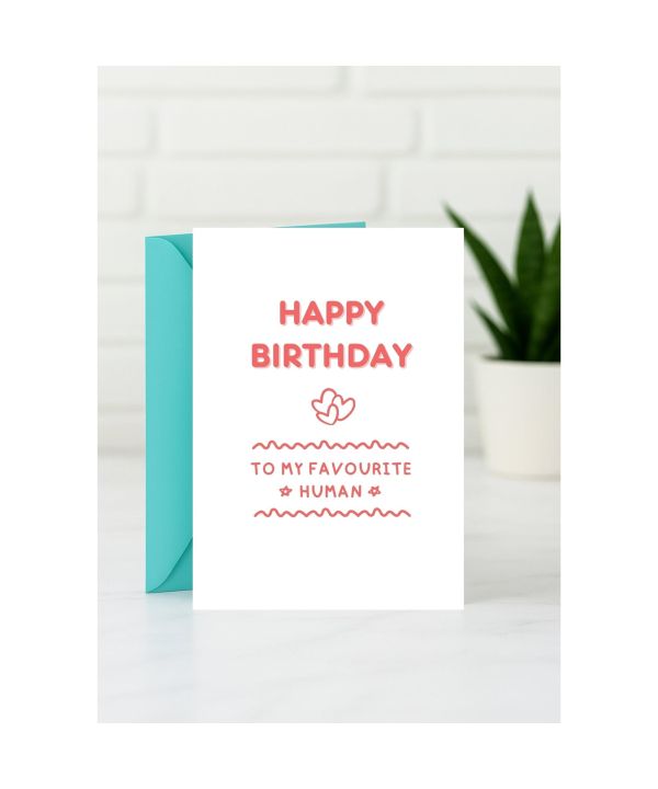 Birthday Card - Happy Birthday to My Favourite Human card design