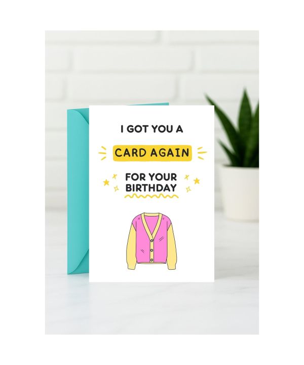 Birthday Card - I Got You a Card Again for Your Birthday card design