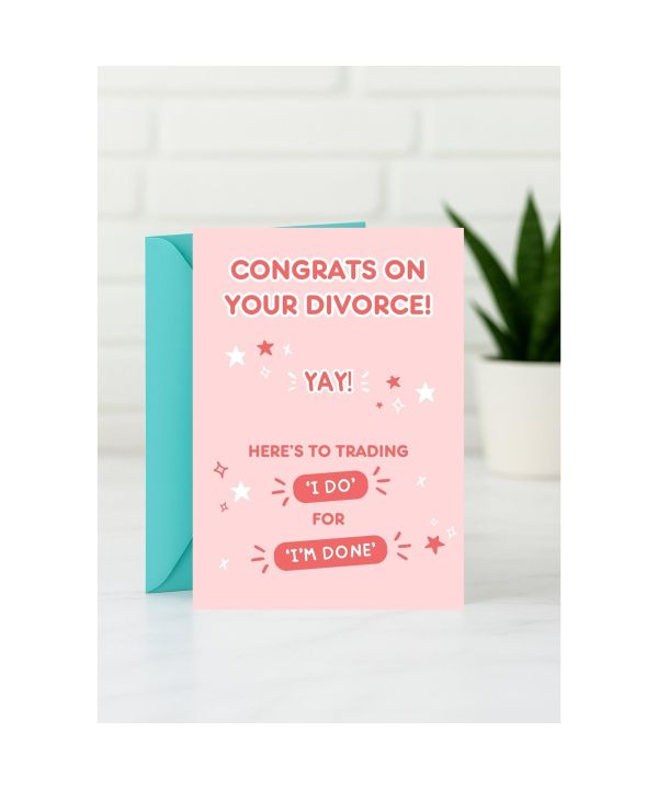 Divorce Card - Congrats on Your Divorce! Yay! Here’s to Trading “I Do” for “I’m Done” card design